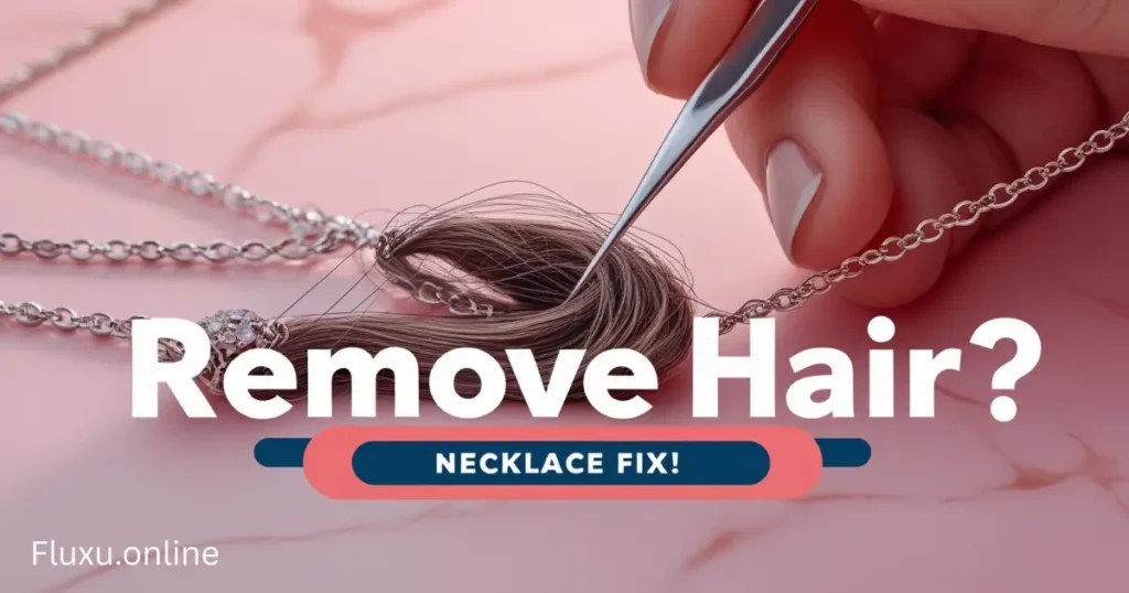How to Remove Hair from Necklace